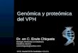 Erwin Chiquete. Virus del Papiloma Humano (VPH): Genómica y Proteómica