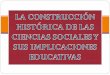LA CONSTRUCCIÓN HISTÓRICA DE LAS CIENCIAS SOCIALES Y