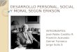 DESARROLLO PERSONAL, SOCIAL Y MORAL SEGÚN ERICKSON