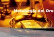 Metalurgia Del Oro