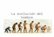 1La evolución del hombre