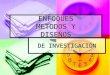Enfoques metodos y diseños de metodos de investigacion