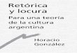 Gonzalez Horacio - Retorica Y Locura