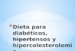 Dieta para diabéticos, hipertensos y hipercolesterolemia