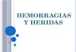 HEMORRAGIAS Y HERIDAS