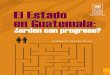 El Estado en Guatemala Orden Con Progreso