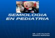 SEMIOLOGIA Pediatrica (Clases- 1)