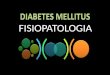 Fiopatologia de La Diabetes Mellitus Tipo I y II