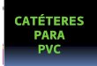 Catéteres PVC