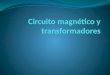 Circuito magnético y transformadores