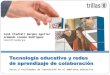 Tecnología educativa y redes de aprendizaje de colaboración: Retos y realidades de innovación en el ambiente educativo
