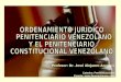 JOSE ALEJANDRO ARZOLA - ORDENAMIENTO JURÍDICO Y PENITENCIARISMO CONSTITUCIONAL VENEZOLANO