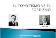 El Toyotismo vs El Fordismo