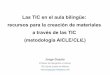 Las TIC en el aula bilingüe: recursos para la creación de materiales a través de las TIC (metodología AICLE/CLIL)