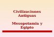 CIVILIZACIONES ANTIGUAS - MESOPOTAMIA Y EGIPTO.ppt