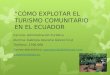 CÓMO EXPLOTAR EL TURISMO COMUNITARIO EN EL ECUADOR TRABAJO COLABORATIVO