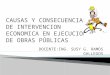 CAUSAS Y CONSECUENCIAS DE INTERVENCION ECONOMICA EN EJECUCION[1].pptx