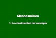 1 Mesoamerica Antecedentes y Conceptos (1)