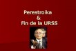 Perestroika y Fin de La URSS