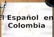 Español en Colombia Presentación oka