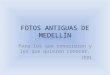 Fotos antiguas de Medellìn