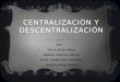 Exposicion de centralizacion y descentralizacion