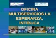 Presentacion oficina multiservicios La Esperanza, Intiibuca