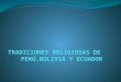 Tradiciones Religiosas De Perú,Bolivia Y Ecuador