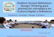 #Aprender3C - Outliers School Biblioteca: Design Thinking para planeación estratégica en Cultura Digital y Biblioteca