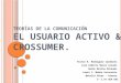 Teorías de la comunicación exposicion usuario activo (RELACION DE AUTORES EN DESCRIPCION)