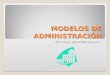 Modelos de Administración