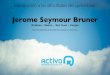 Jorme Seymour Bruner  Activo 2.0