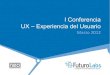 I Conferencia UX - Experiencia de Usuario