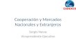 "Cooperación y Mercados Nacionales y Extranjeros"-Sergio Navas