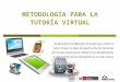 Metodologia tutotia virtual (g.a.p)