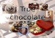 True chocolate