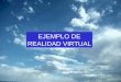 Expo 3 D  EJEMPLO DE REALIDAD VIRTUAL