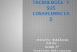 La tecnología y sus consecuencias