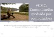 CMC: Comunicación mediada por computadora