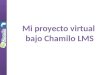 Mi proyecto virtual con Chamilo