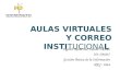 Presentación aulas virtuales y correo institucional