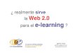 ¿Realmente sirve la Web 2.0 para el e-learning?