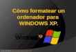 Formatear un ordenador con Windows XP