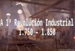 A  Revolucion Industrial Parte 1