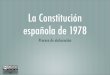 La Constitución española de 1978. Proceso de elaboración