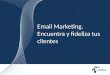 Email Marketing: Encuentra y fideliza clientes