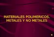 Metales- no metales y polimeros