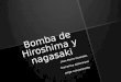 Bomba de hiroshima y Nagasaki
