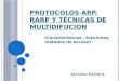 Protocolos arp, rarp y técnicas de multidifucion