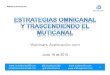 Webinar Aceleración.com - Estrategias Omnicanal y Trascendiendo el Multicanal